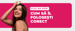 Cum să folosești corect uleiul de păr
